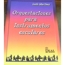MARTINEZ-Orquestaciones para instrumentos escolares REAL MUSICAL